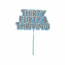 Load image into Gallery viewer, thirty flirty thriving 30th birthday cake topper blue silver white